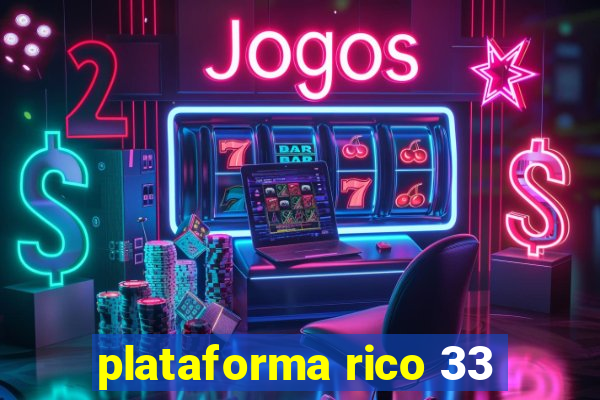 plataforma rico 33